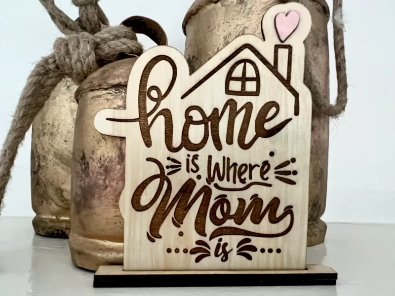"Home Is Where Mom Is" Sign